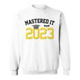 Master Degree Graduation Gifts Mastered It 2023 Graduate Sweatshirt