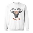 Not My First Rodeo Western Country Southern Cowboy Cowgirl Sweatshirt