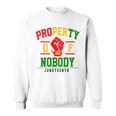 Property Nobody Black Freedom Junenth 1865 African Fist Sweatshirt