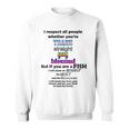 I Respect All People Whether Youre Trans Straight Gay Sweatshirt