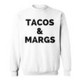 Tacos And Margs Funny Cinco De Mayo Tacos And Margaritas Cinco De Mayo Funny Gifts Sweatshirt