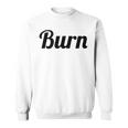 Top That Says Burn On It Graphic Sweatshirt