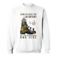 When Life Gives You Mountains Put On Your Boots Hiking Sweatshirt
