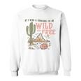 Wild And Free Cowgirl Howdy Rodeo Texas Western Southern Sweatshirt