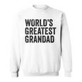 Worlds Greatest Grandad Funny Grandpa Grandfather Grandpa Funny Gifts Sweatshirt