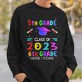 5Th Grade Graduation Class Of 2023 6Th Grade Here I Come Sweatshirt Gifts for Him