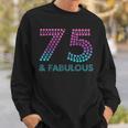 75 And Fabulous 75Th Birthday 75 Year Old Sweatshirt Gifts for Him