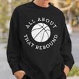 All About That Rebound Motivational Basketball Team Player Sweatshirt Gifts for Him