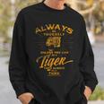 Always Be Yourself Be A Wild Tiger Love Tigers Sweatshirt Gifts for Him