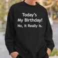 April Fools Birthday Today's My Birthday Sweatshirt Gifts for Him