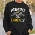 Armed And Dadly Funny Armed And Deadly Dad Fathers Day Sweatshirt Gifts for Him