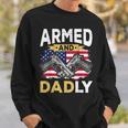 Armed And Dadly Funny Deadly Father Usa Flag Fathers Day Sweatshirt Gifts for Him