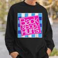 Back And Body Hurts Cute Funny Sweatshirt Gifts for Him