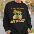 Ban Bigots Not Books | Bookish | Reading Banned Books Retro Reading Funny Designs Funny Gifts Sweatshirt Gifts for Him