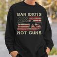 Ban Idiots Not Guns Ar15 Usa Flag 2Nd Amendment Gun Sweatshirt Gifts for Him