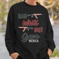 Ban Idiots Not Guns Flag Sweatshirt Gifts for Him