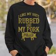 Bbq Rub My Butt Pull My Pork Smoker Grilling T- Sweatshirt Gifts for Him