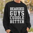 Bearded Guys Cuddle Better Funny Humor Beards Beards Funny Gifts Sweatshirt Gifts for Him
