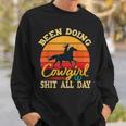 Been Doing Cowboy Shit All Day Retro Vintage Funny Cowgirl Sweatshirt Gifts for Him