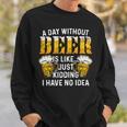 Beer Funny Beer Brewing Drinking A Day Without Beer Sweatshirt Gifts for Him