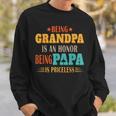 Being Grandpa Is An Honor Being Papa Is Priceless Dad Gift For Mens Sweatshirt Gifts for Him