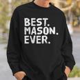 Best Mason Ever Funny Personalized Name Joke Gift Idea Sweatshirt Gifts for Him