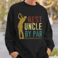 Best Uncle By Par Fathers Day Golf Gift Grandpa Gift Sweatshirt Gifts for Him