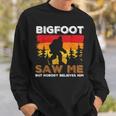Bigfoot Saw Me But Nobody Believes Him Funny Sasquatch Retro Sasquatch Funny Gifts Sweatshirt Gifts for Him