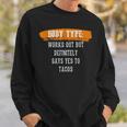 Body Type Works Out And Tacos Funny Gym Fitness Workout Tacos Funny Gifts Sweatshirt Gifts for Him