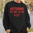 Bottoming My Way To The Top Funny Lgbtq Gay Pride Sweatshirt Gifts for Him
