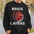 Brick Layers Basketball Basketball Funny Gifts Sweatshirt Gifts for Him