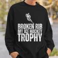 Broken Rib My Ice Hockey Trophy Injury Survivor Sweatshirt Gifts for Him