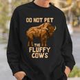 Buffalo | Bison | Cow Lover | Do Not Pet The Fluffy Cows Sweatshirt Gifts for Him