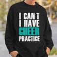I Can't I Have Cheer Practice Cheerleader Sweatshirt Gifts for Him