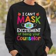 I Can't Mask My Excitement Of Being Your Counselor Sweatshirt Gifts for Him