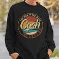 Cash The Man The Myth The Legend Sweatshirt Gifts for Him