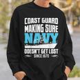 Coast Guard Making Sure Navy Doesnt Get Lost Sweatshirt Gifts for Him