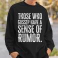 Communication Quotes Rumor Quotes Gossip Quotes Sweatshirt Gifts for Him
