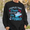 Couples That Cruise Together Stay Together Cruise Trip Sweatshirt Gifts for Him