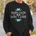Cowgirl Outfit Ns Girls Horse Riding Barn Hair Dont Care Sweatshirt Gifts for Him
