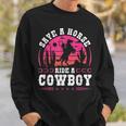 Cowgirl Save A Horse Ride A Cowboy Rodeo Western Country Sweatshirt Gifts for Him