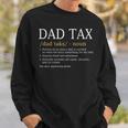 Dad Tax Funny Dad Tax Definition Fathers Day Sweatshirt Gifts for Him