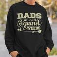 Dads Against Weeds Gardening Dad Joke Lawn Mowing Funny Dad Sweatshirt Gifts for Him