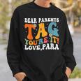 Dear Parents Tag Youre It Love Paraprofessional Sweatshirt Gifts for Him