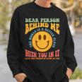 Dear Person Behind Me The World Is A Better Place Smile Face Sweatshirt Gifts for Him