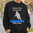 Defenseman Dare You To Cross This Funny Hockey Sweatshirt Gifts for Him