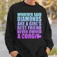 Diamonds Are Girls Best Friend Never Owned Corgi Sweatshirt Gifts for Him