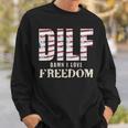 Dilf Damn I Love Freedom 4Th Of July Funny Patriotic Patriotic Funny Gifts Sweatshirt Gifts for Him