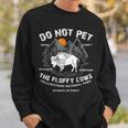 Do Not Pet The Fluffy Cows Bison Yellowstone National Park Gifts For Cows Lovers Funny Gifts Sweatshirt Gifts for Him