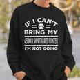 Dog German Shorthaired If Cant Bring My German Shorthaired Pointer Not Going Funny 2 Sweatshirt Gifts for Him